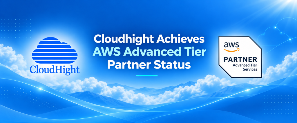 Cloudhight Consulting Achieves AWS Advanced Tier Services Partner Status,Strengthening Its Cloud and AI Capabilities